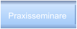 Praxisseminare